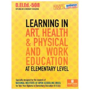 NIOS D.EL.ED.-508 Learning in Art, Health & Work Education (Help Book) in English Medium