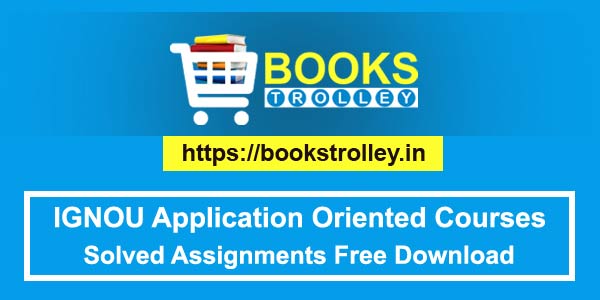 IGNOU BDP Solved Assignments of Application Oriented Courses
